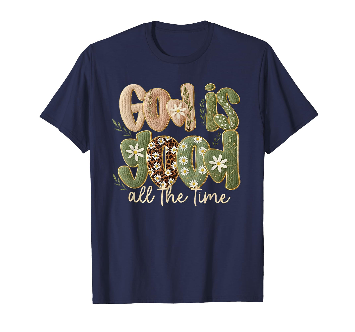 God is Good All The Time Christian Jesus Faith Bible Verse T-Shirt