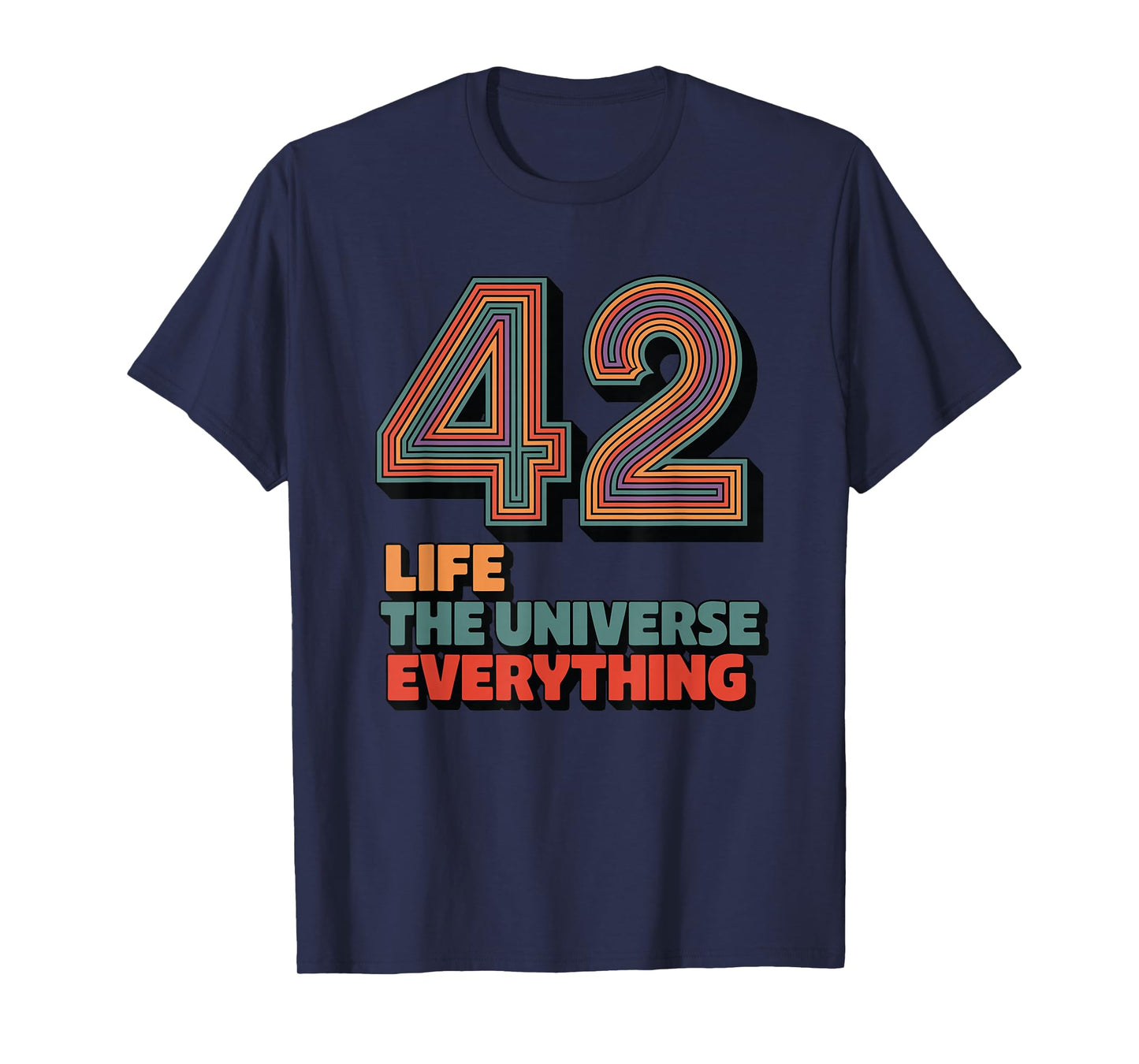 42 Life The Universe Everything T-Shirt