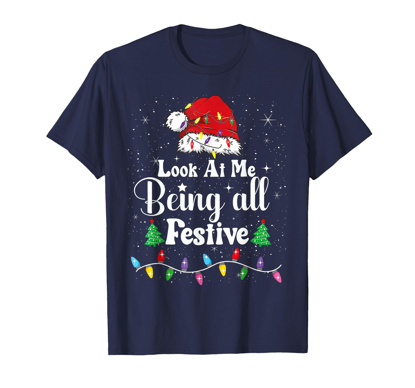 Look at me Being All Festive Christmas Holiday Men Women T-Shirt