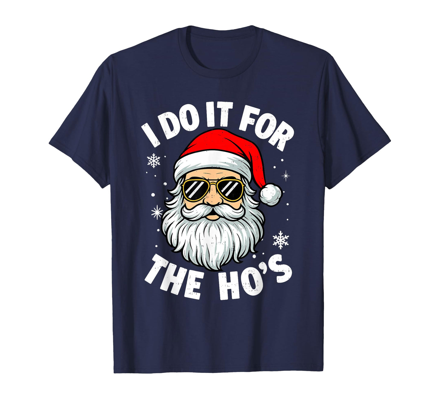 I Do It for The Ho's Santa Funny Inappropriate Christmas T-Shirt