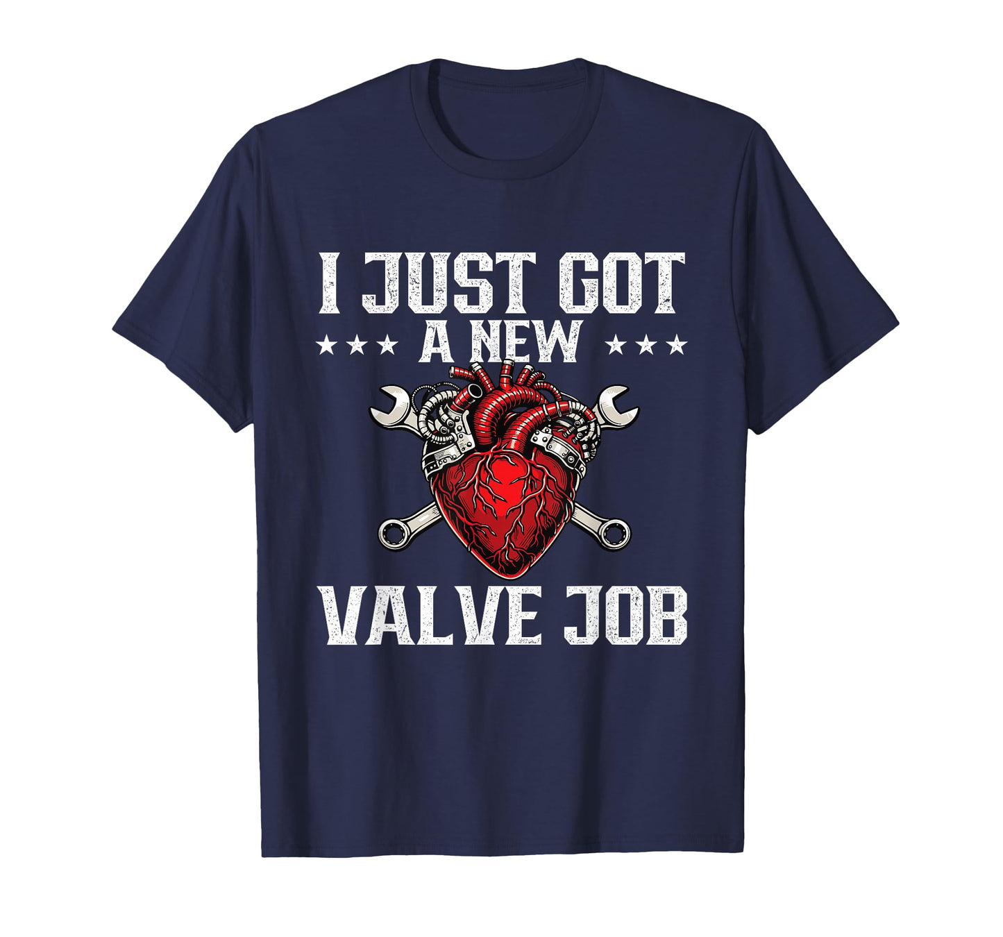 I Just Got A New Valve Job - Heart Attack Surgery Recovery T-Shirt