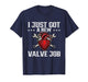 I Just Got A New Valve Job - Heart Attack Surgery Recovery T-Shirt