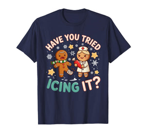 Gingerbread Have You Tried Icing It Funny Christmas Nurse T-Shirt