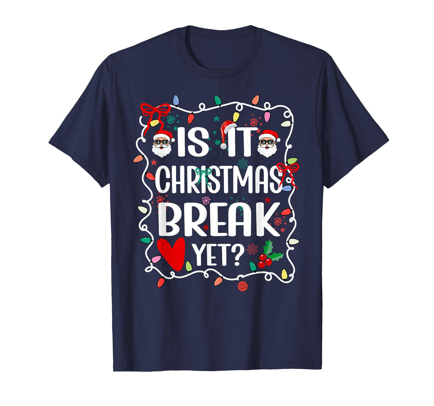 is It Christmas Break Yet Funny Christmas Teacher T-Shirt