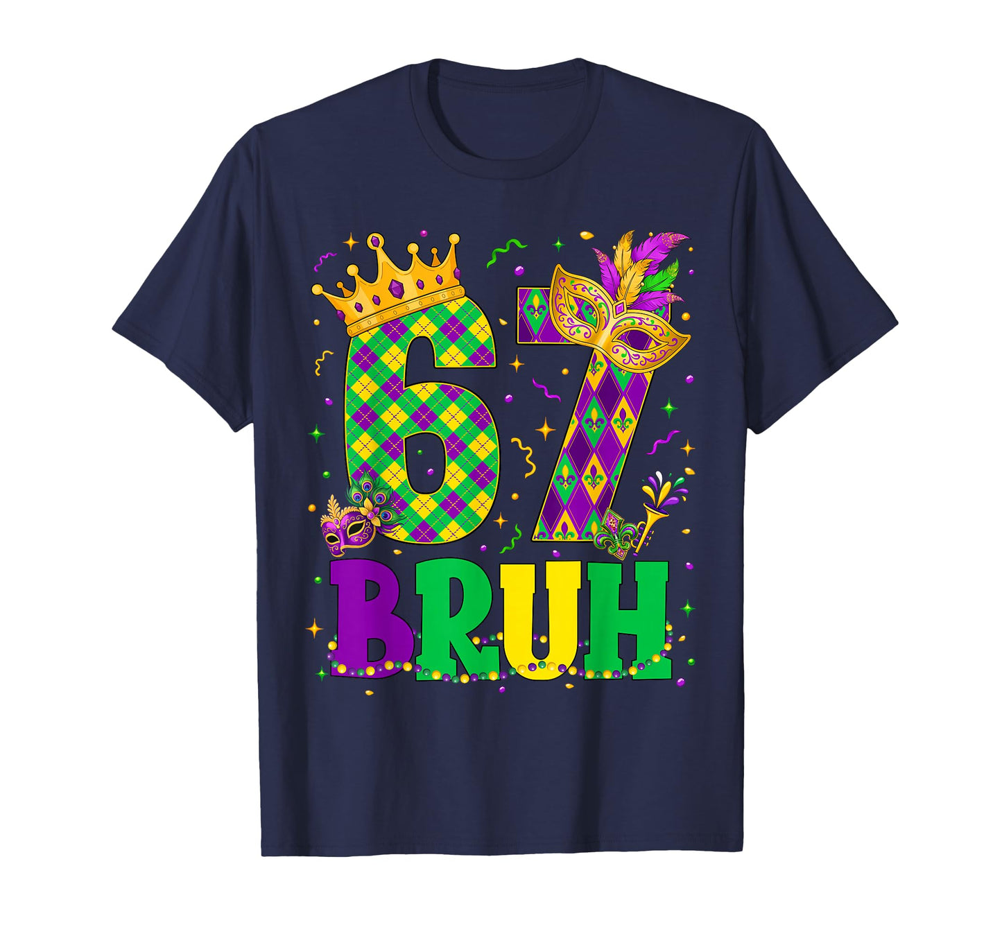 Bruh 67 Six Seven 6 7 Meme Mardi Gras New Orleans Trip Men T-Shirt