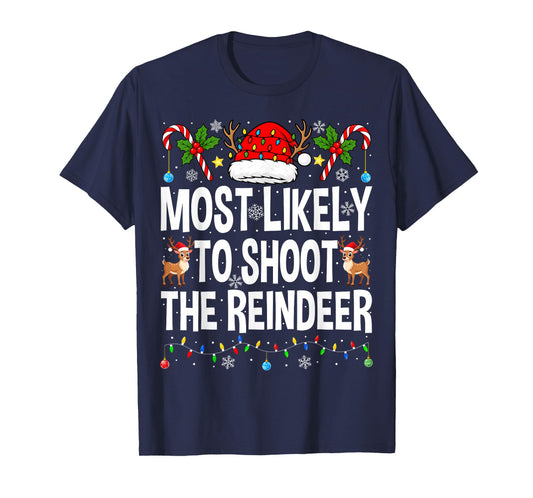 Most Likely to Shoot The Reindeer Family Matching Christmas T-Shirt