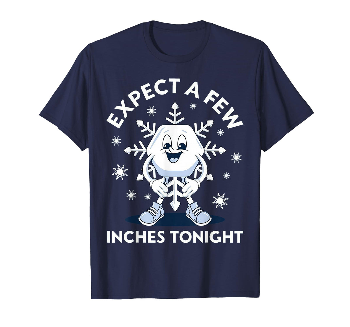 Expect A Few Inches Tonight T-Shirt