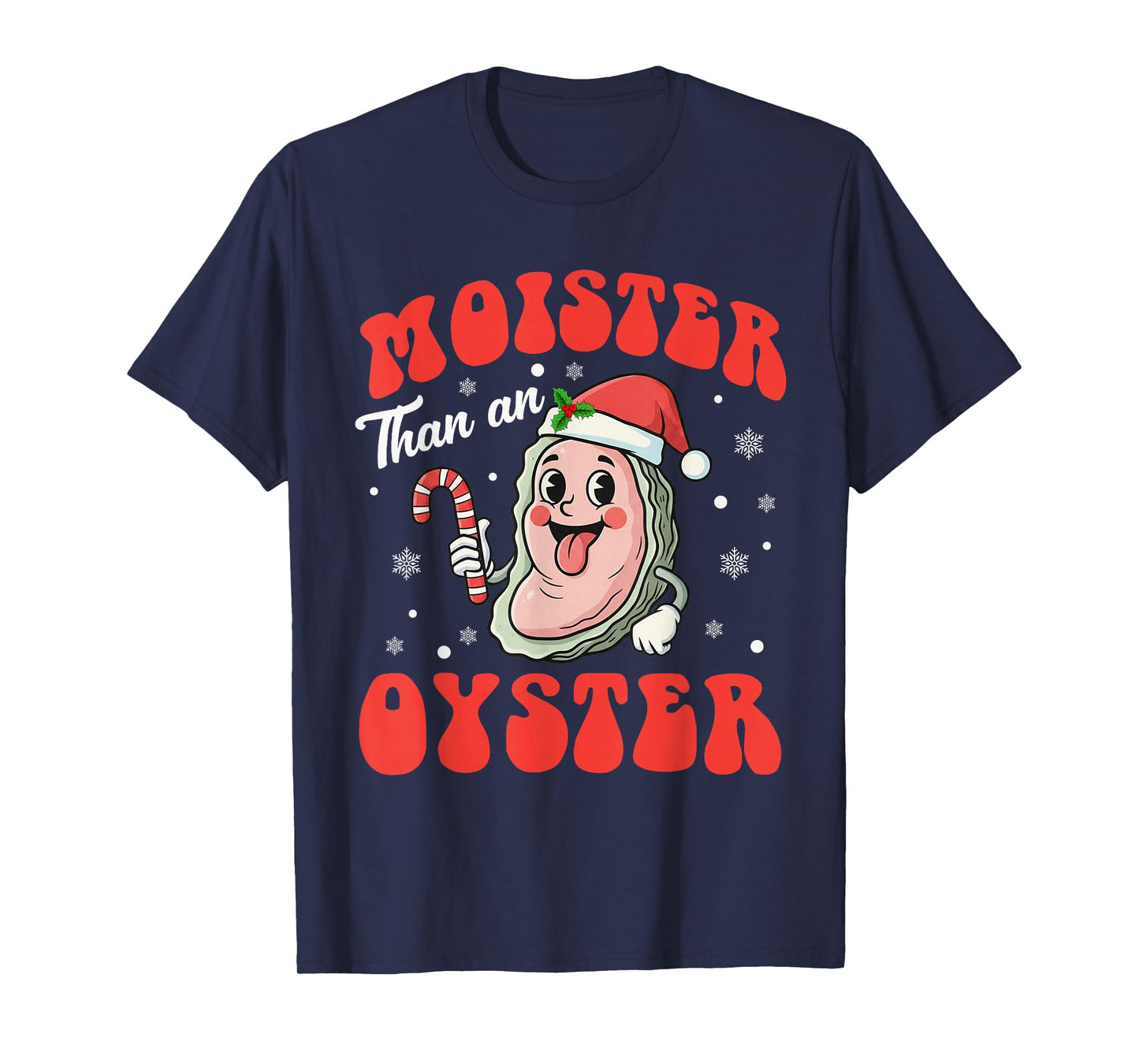 Moister Than an Oyster Funny Christmas Adult Humor Women T-Shirt