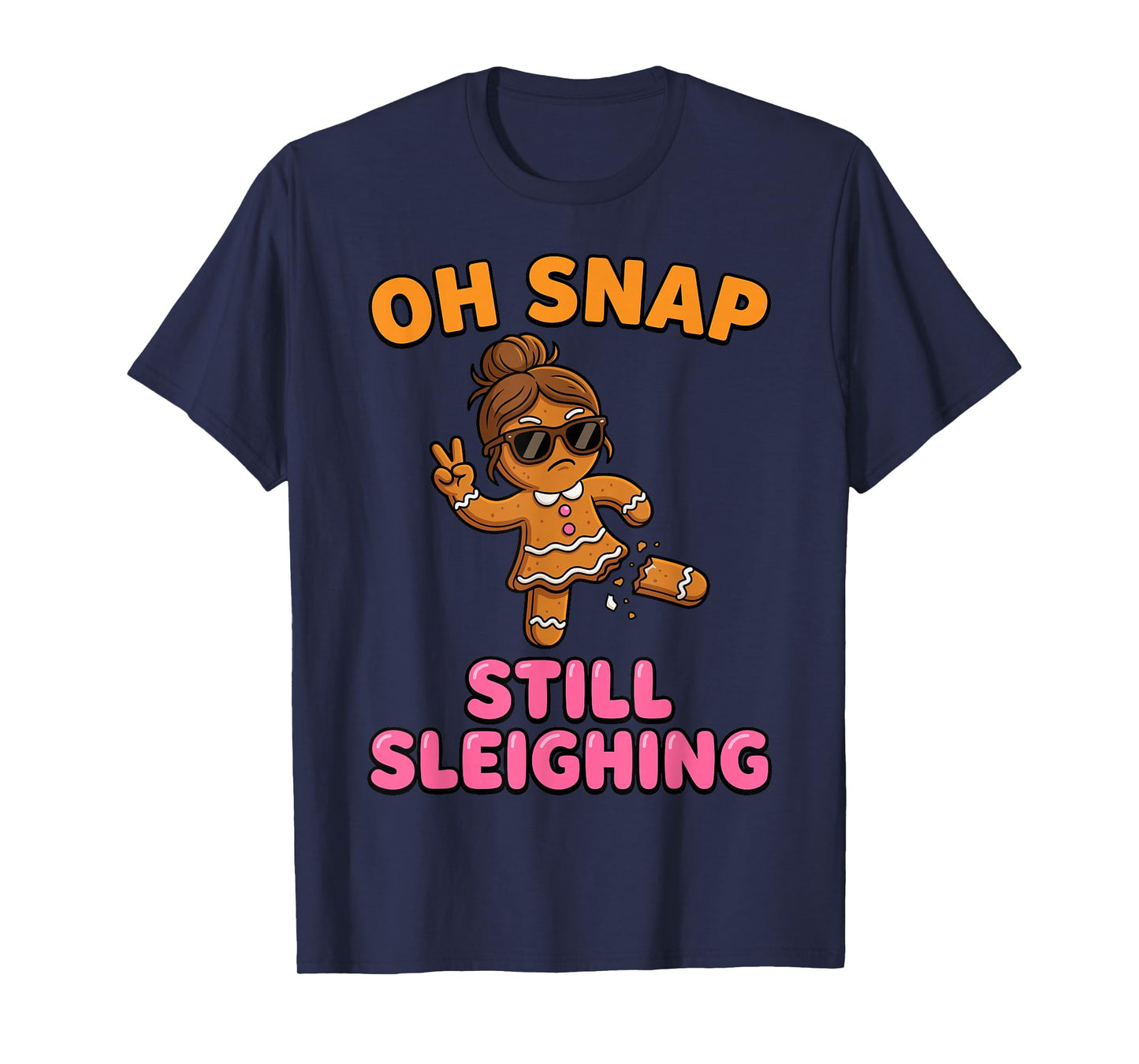 Oh Snap Still Sleighing Funny Gingerbread Christmas T-Shirt