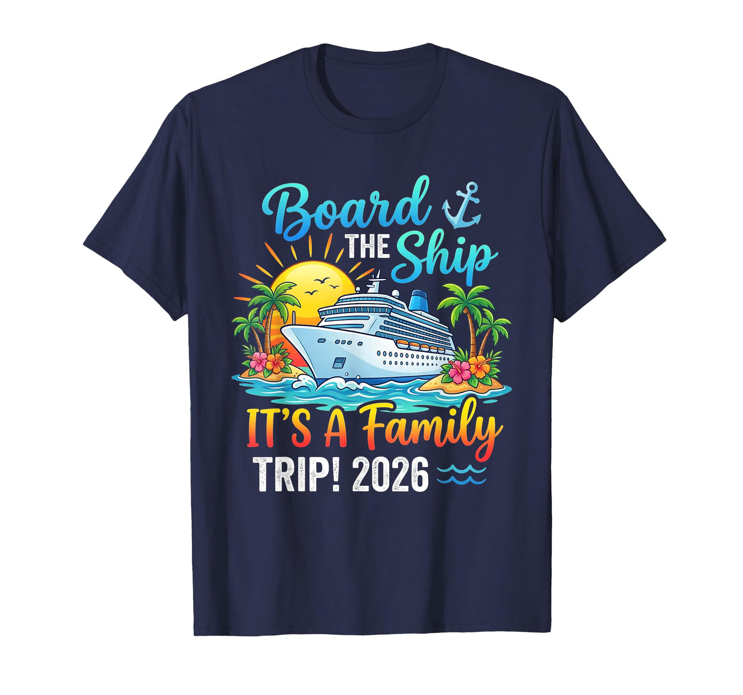 Board The Ship Its Family Trip 2026 Matching Cruise Cruising T-Shirt