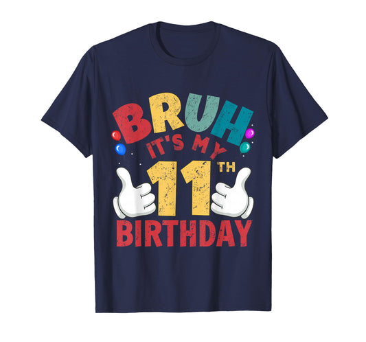 Bruh It's My 11th Birthday Gifts for 11 Year Old Boys Girls T-Shirt