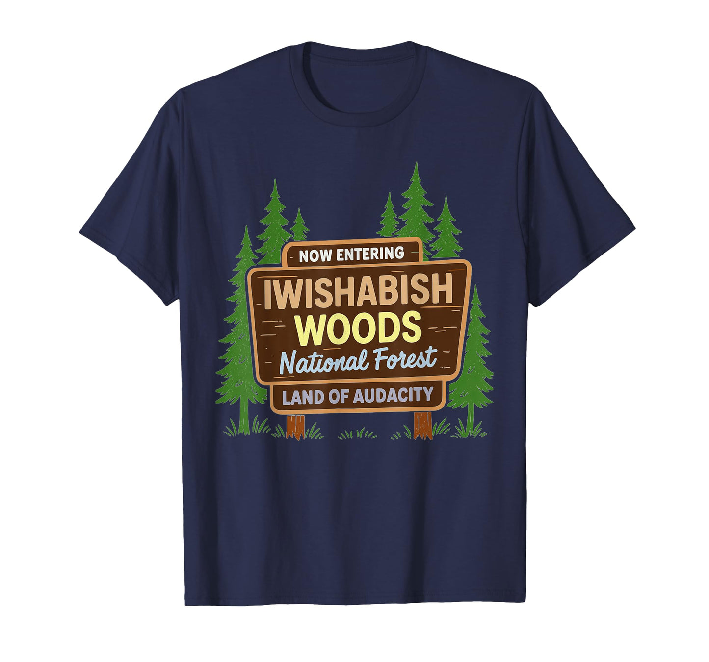 Now Entering I Wishabish Woods National Forest Land Audacity T-Shirt
