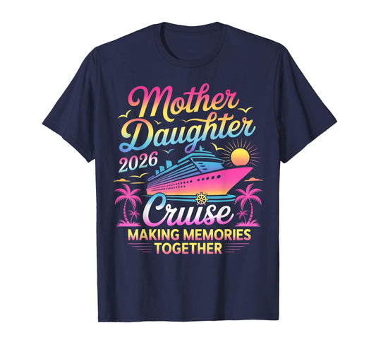 Mother Daughter Cruise 2026 Trip Mom Daughter Vacation T-Shirt