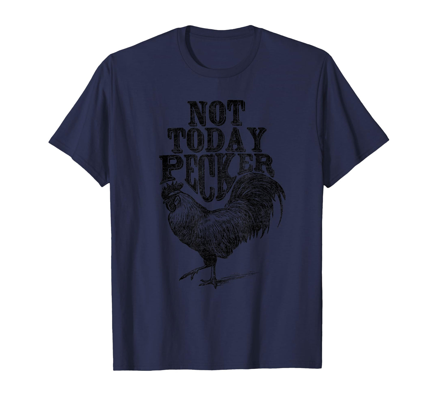 Rooster, Not Today Pecker T-Shirt