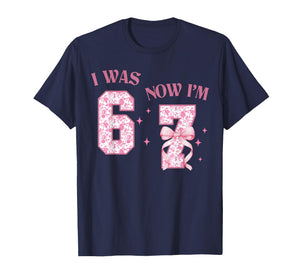 I was 6 Now I'm 7 Year Old Birthday Girls Coquette 67 Meme T-Shirt