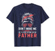Fun Don't Make Me Angry Or I'll Start Acting Like My Father T-Shirt