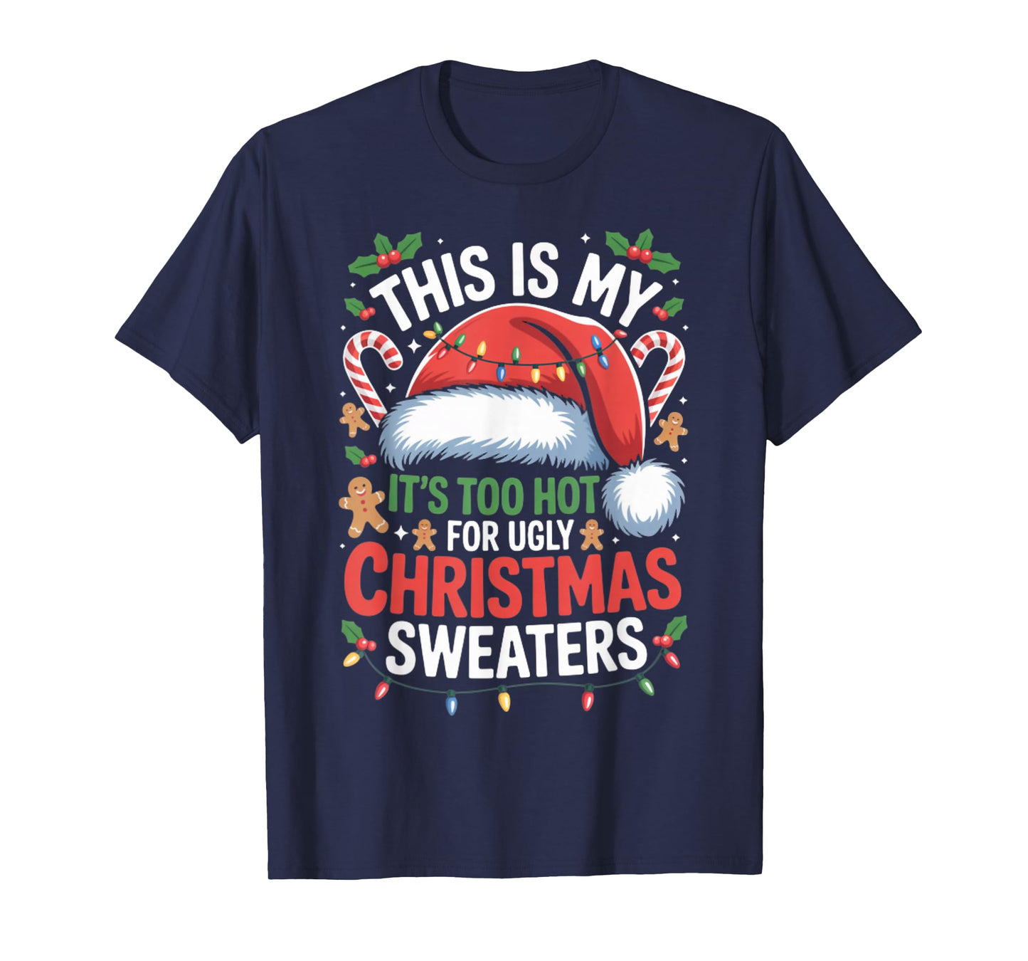 Too Hot for Ugly Christmas Sweater Funny T-Shirt