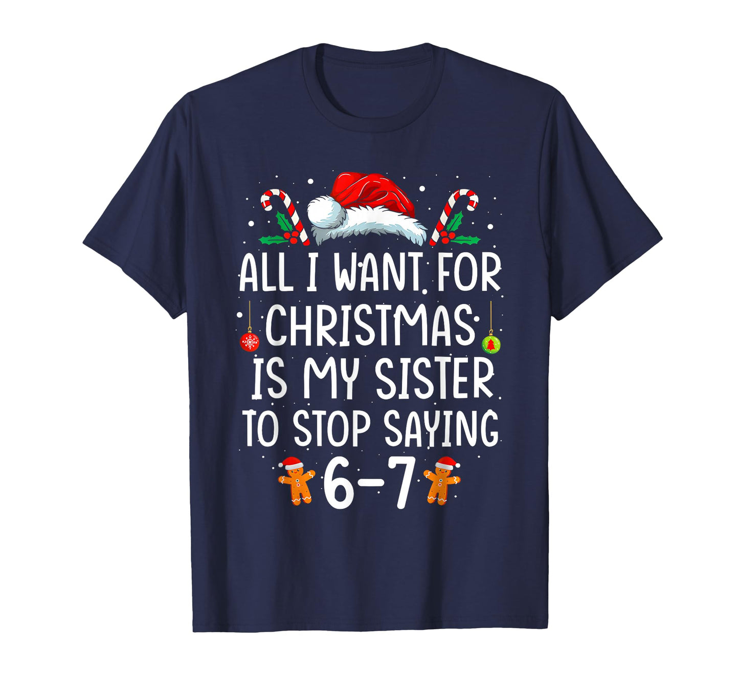 All I Want for Christmas is My Sister to Stop Saying 67 T-Shirt