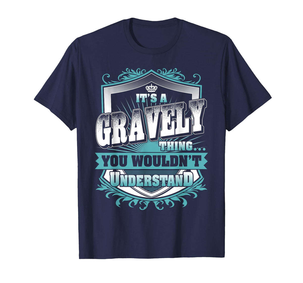 It's A Gravely Thing You Wouldn't Understand Family Name T-Shirt