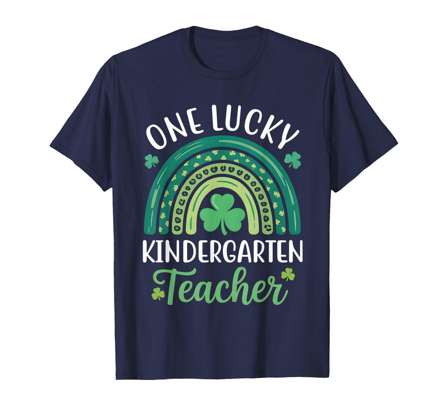 One Lucky Kindergarten Teacher St Patricks Day Funny Rainbow T-Shirt