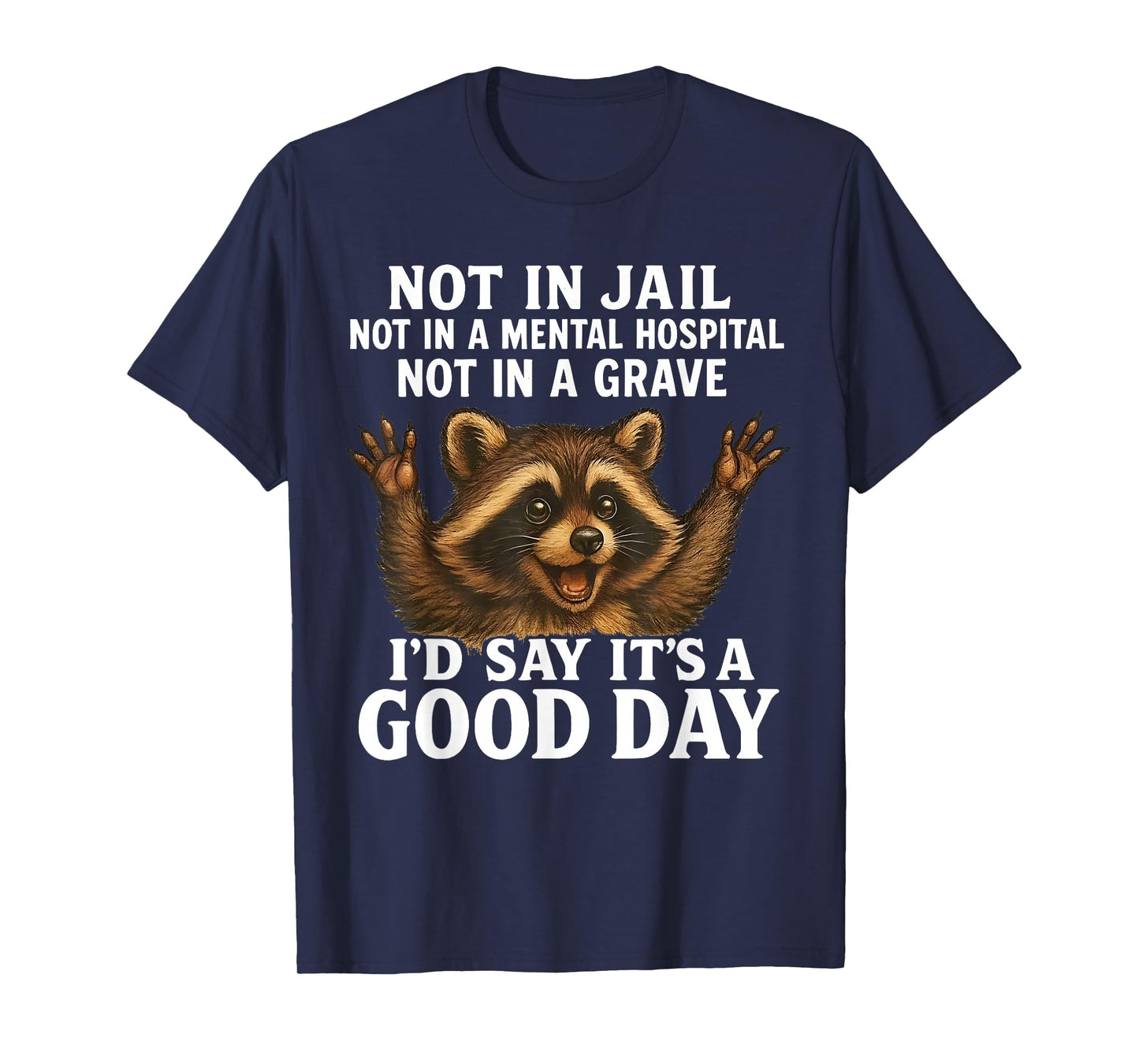 Raccoon Not in Jail Not in A Mental Hospital Funny Saying T-Shirt