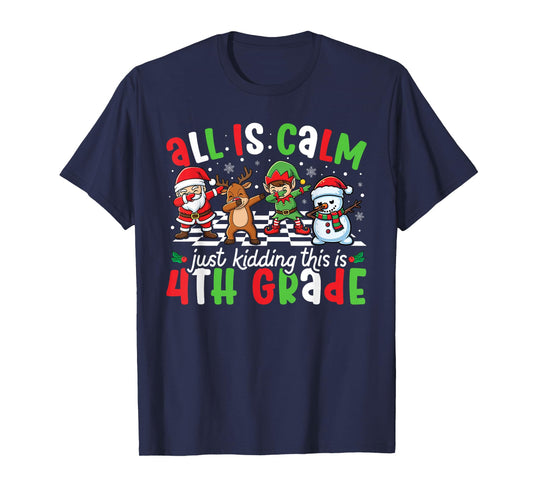 All is Calm Just Kidding This is 4th Grade Christmas Teacher T-Shirt