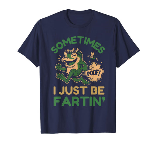 Sometimes I Just Be Farting Funny Frog Meme T-Shirt