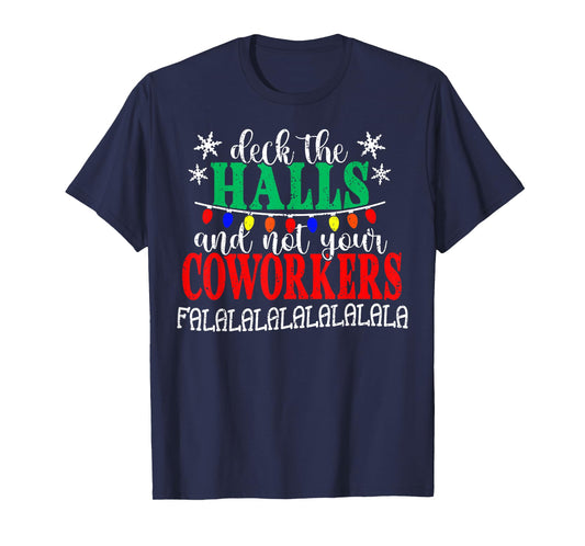 Deck The Halls and Not Your Coworkers Christmas Matching T-Shirt