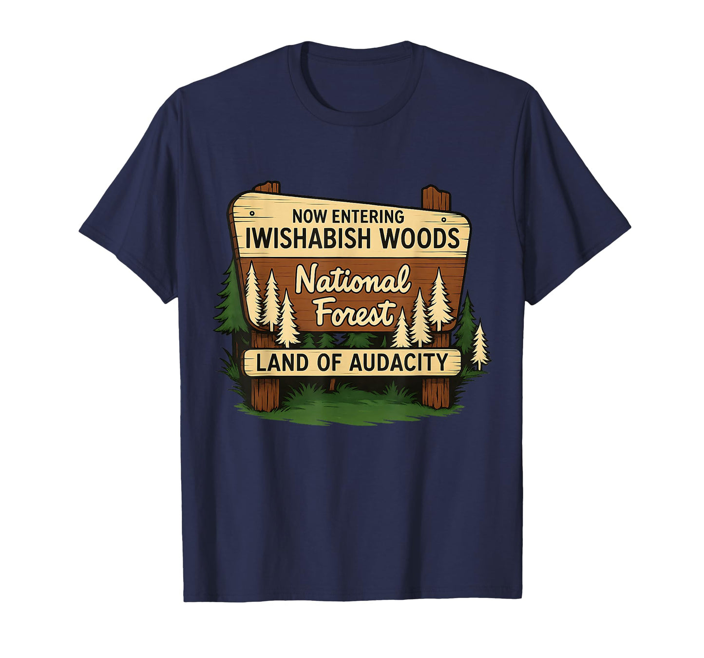 Iwishabish Woods Land of Audacity Funny Camping Design T-Shirt