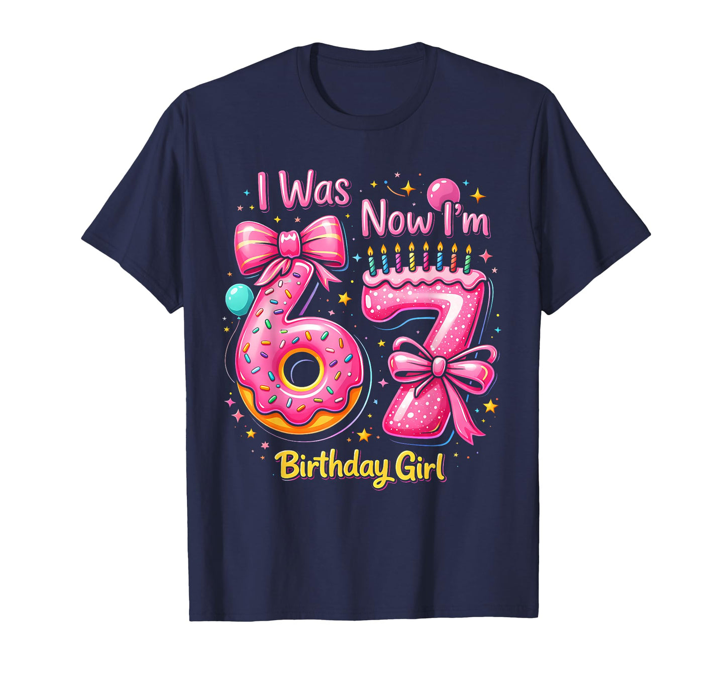 7th Birthday Girl I was 6 Now I'm 7 Years Old Birthday Pink T-Shirt