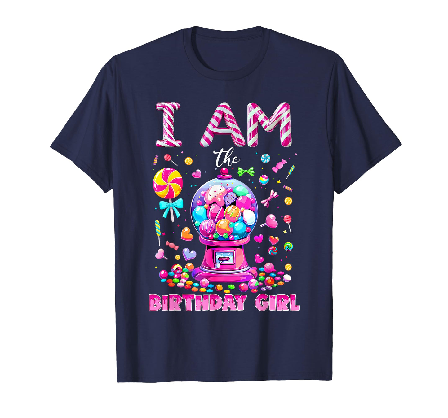 I Am The Birthday Girl Sweet Candy Birthday Girl Family T-Shirt