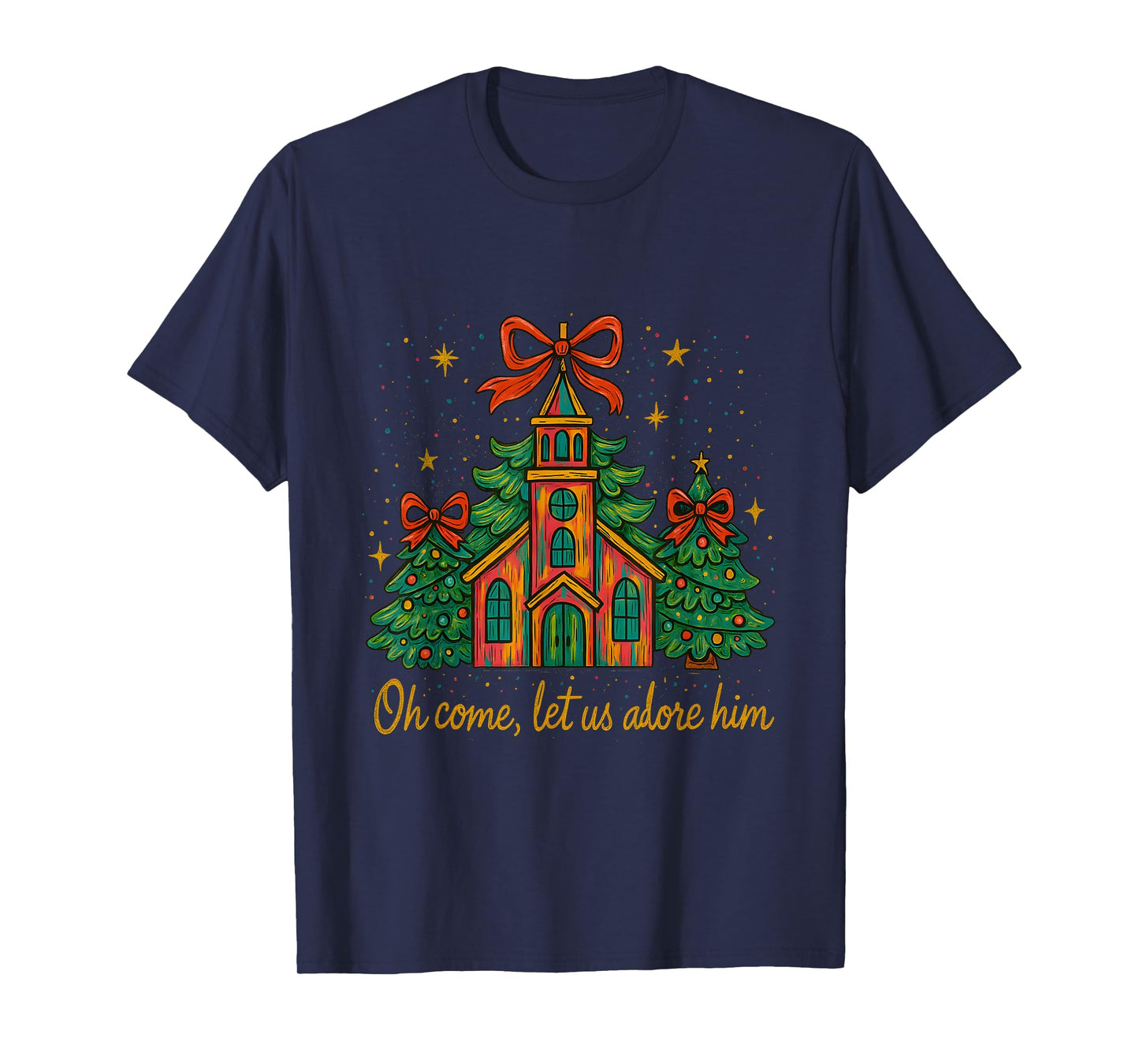 Oh Come Let Us Adore Him – Festive Christmas Church T-Shirt