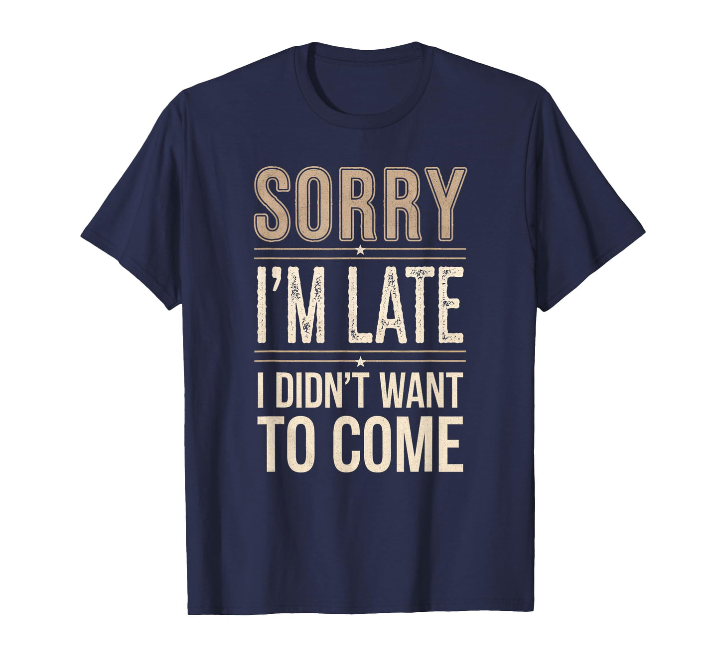 Sorry I’m Late I Didn’t Want to Come Introvert Humor Gifts T-Shirt