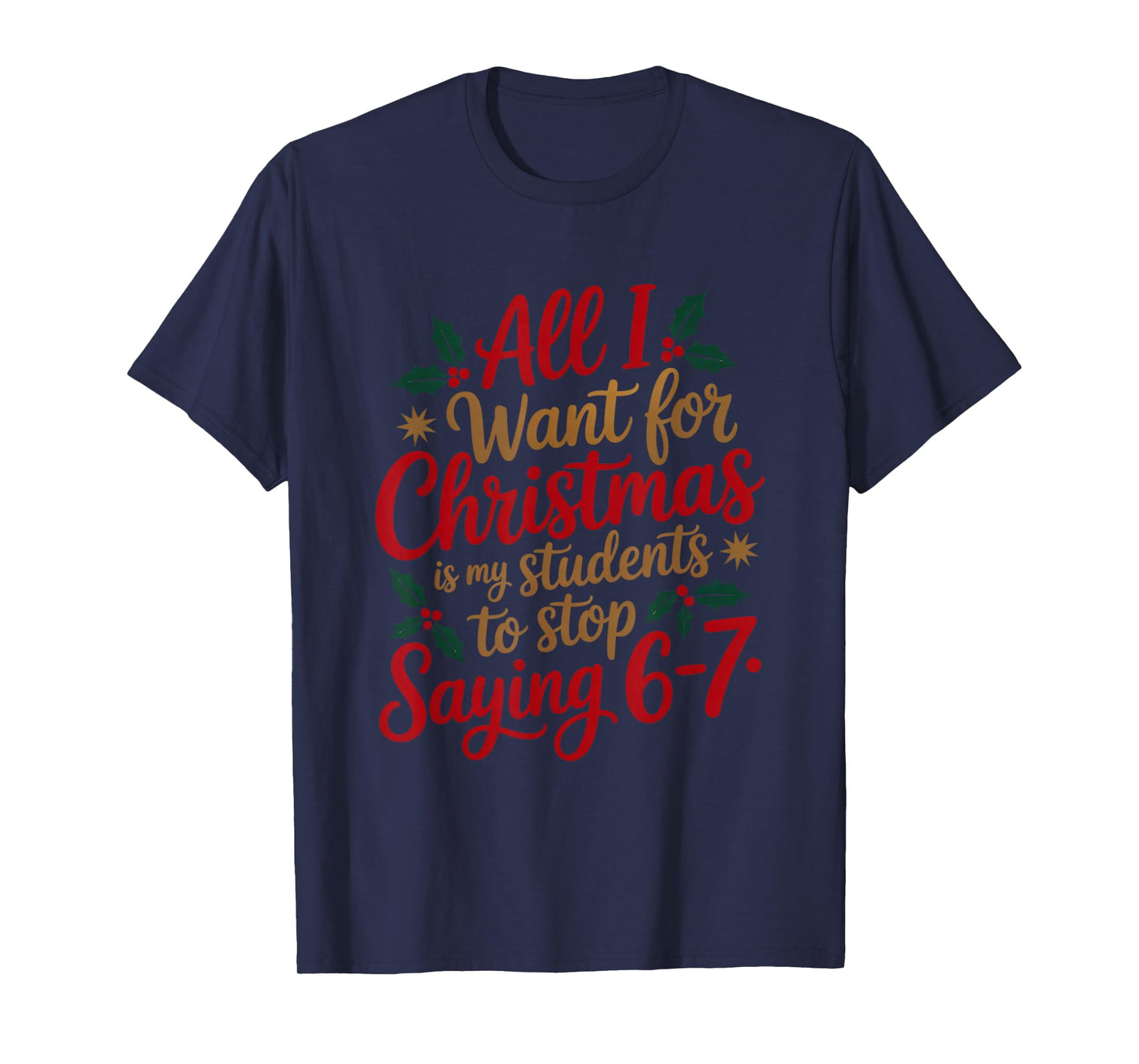 Students Saying 6-7 67 Six Seven Funny Teacher Christmas T-Shirt