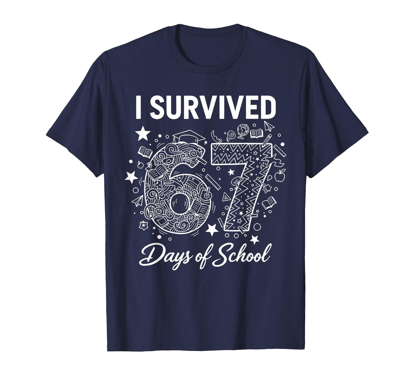I Survived 67 Days of School - Funny Teachers Students Meme T-Shirt