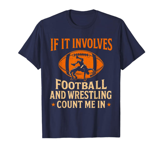 If It Involves Football and Wrestling Count Me in Wrestler T-Shirt
