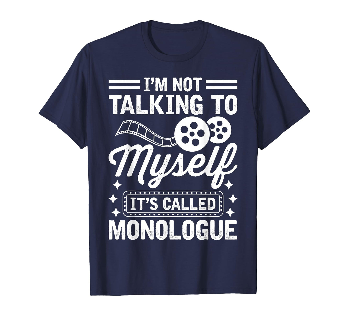 I'm Not Talking to Myself It's Called Monologue Theater Nerd T-Shirt