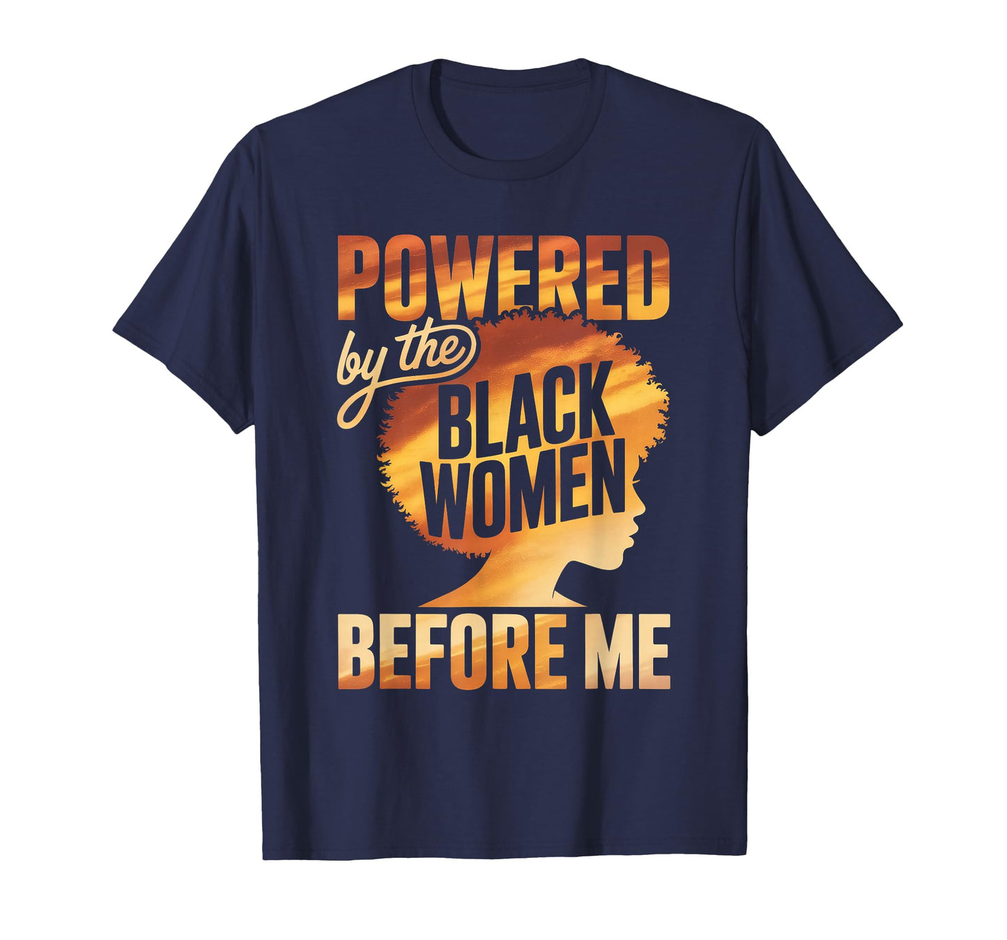 Powered by The Black Women Before Me Empowerment Pride T-Shirt