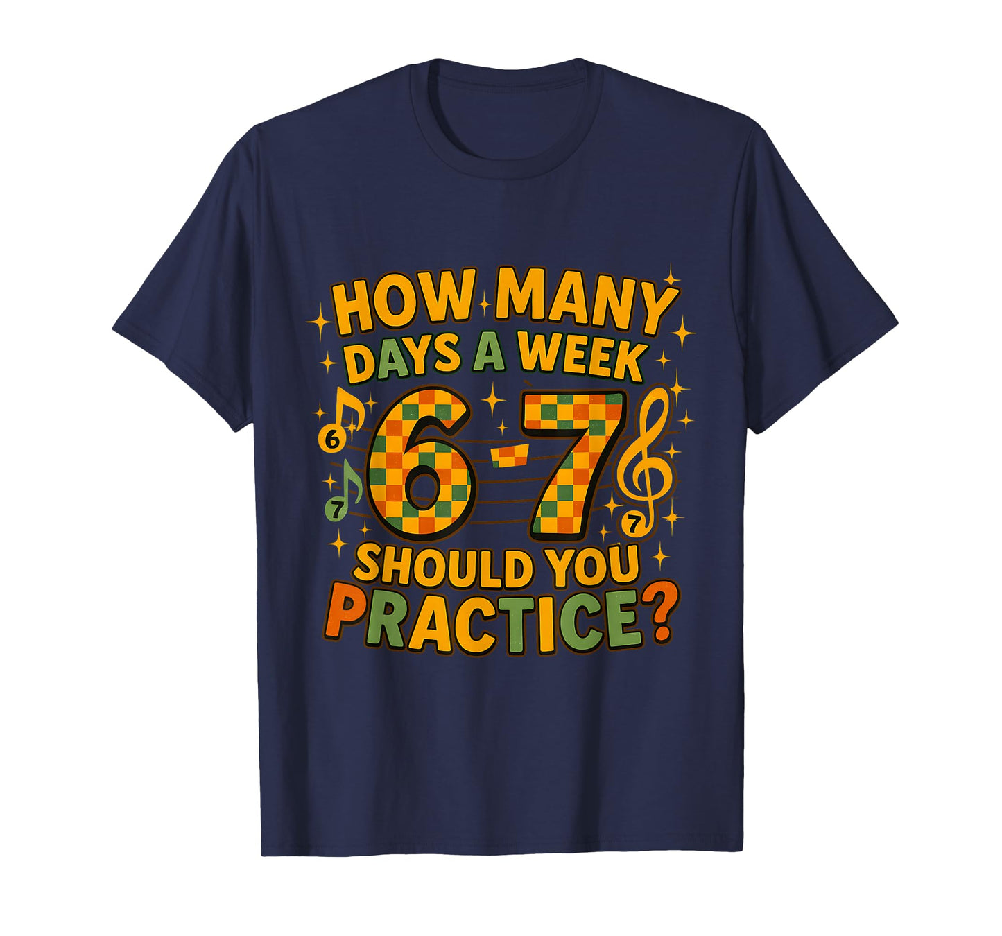 Practice 6–7 Days Music Funny Musician Motivation Art T-Shirt
