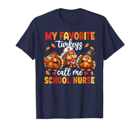 My Favorite Turkeys Call Me School Nurse Thanksgiving Tee T-Shirt