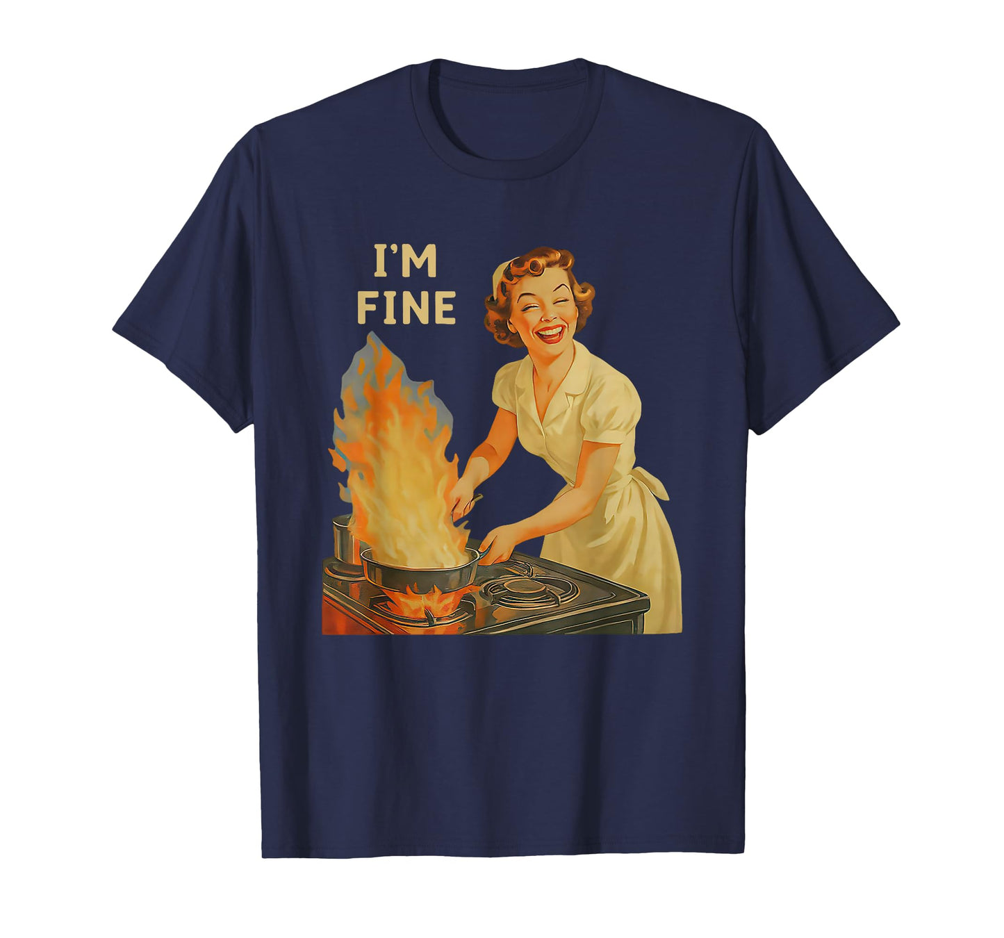 I'm fine Funny Housewife T-Shirt