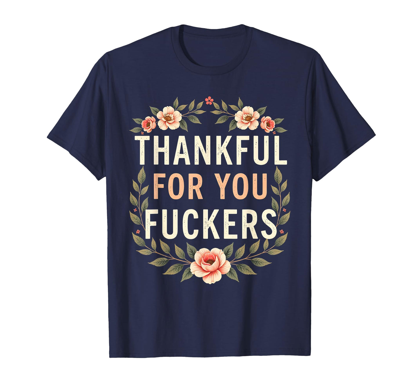 Thankful for You Fuckers Funny Retro Thanksgiving Men Women T-Shirt