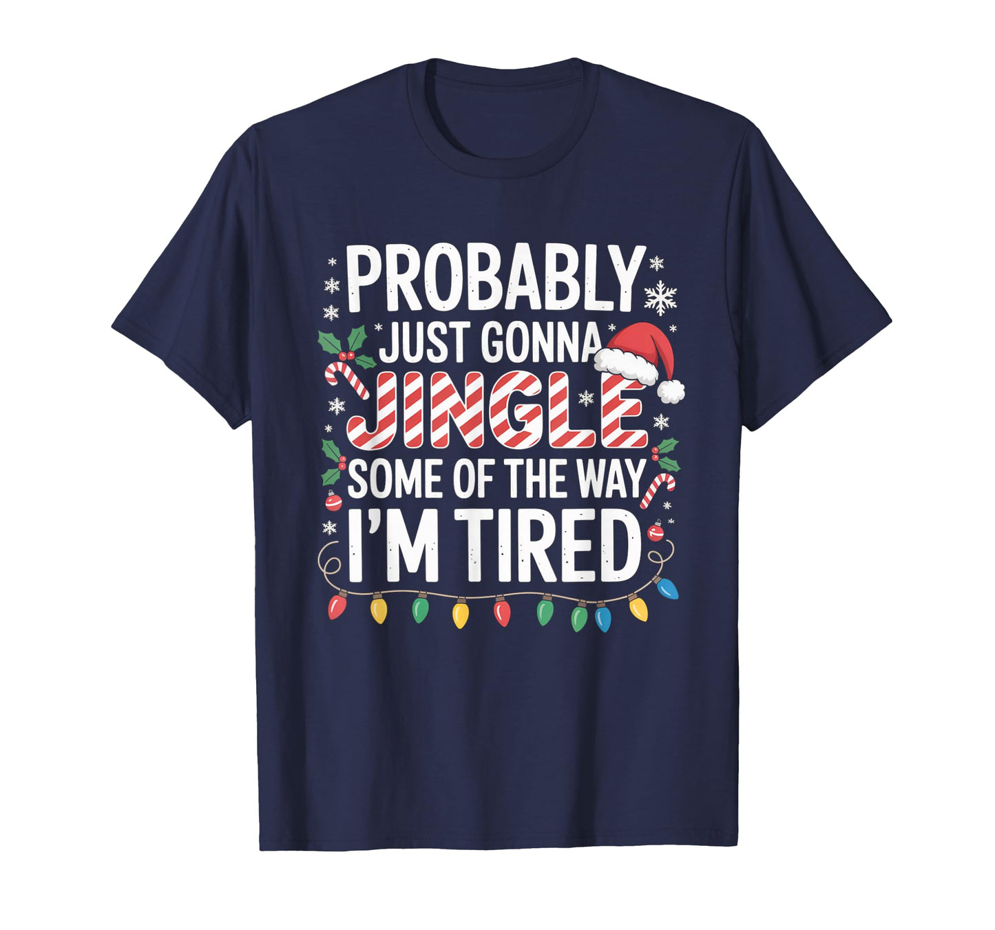 Probably Just Going to Jingle Some of The Way Christmas Xmas T-Shirt