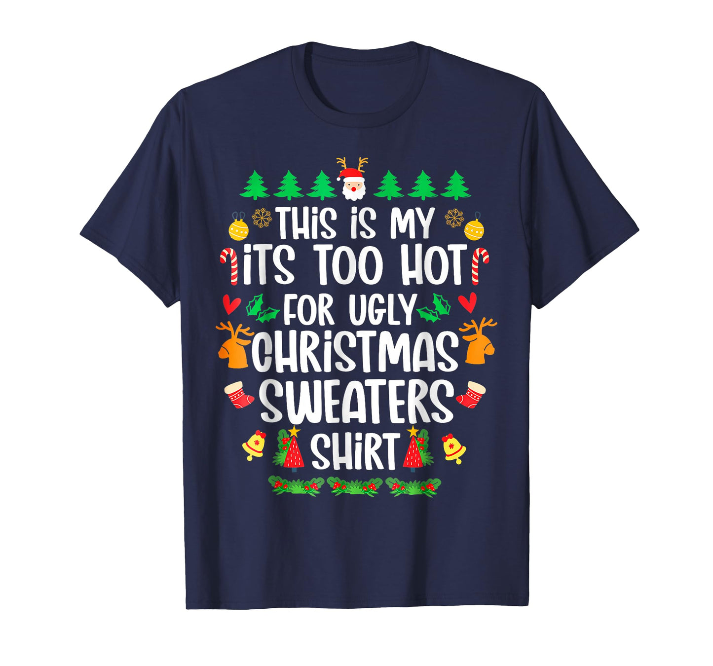 This is My It's Too Hot for Ugly Christmas Sweaters Shirt T-Shirt