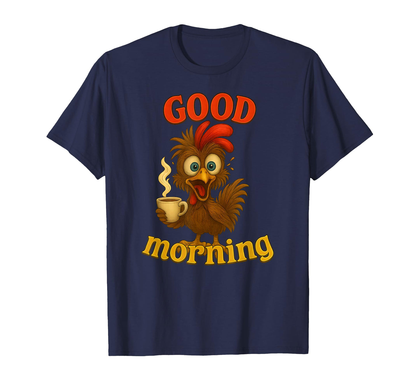 Funny Chicken and Coffee Tee, Good Morning Humor Rooster T-Shirt