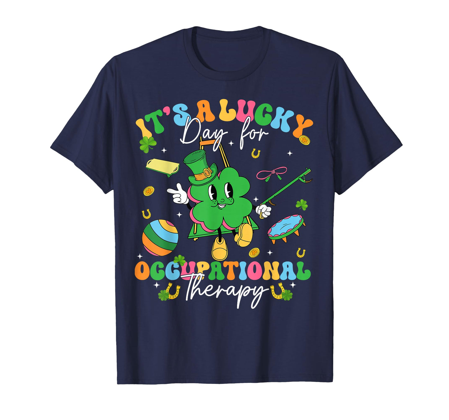 St Patricks Day Its A Lucky Day Occupational Therapy OT T-Shirt