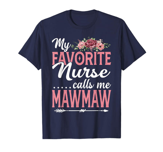 My Favorite Nurse Calls Me Mawmaw Flower Mothers Day T-Shirt