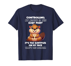 Controlling My Mouth is The Easy Part It's The Subtitles On T-Shirt