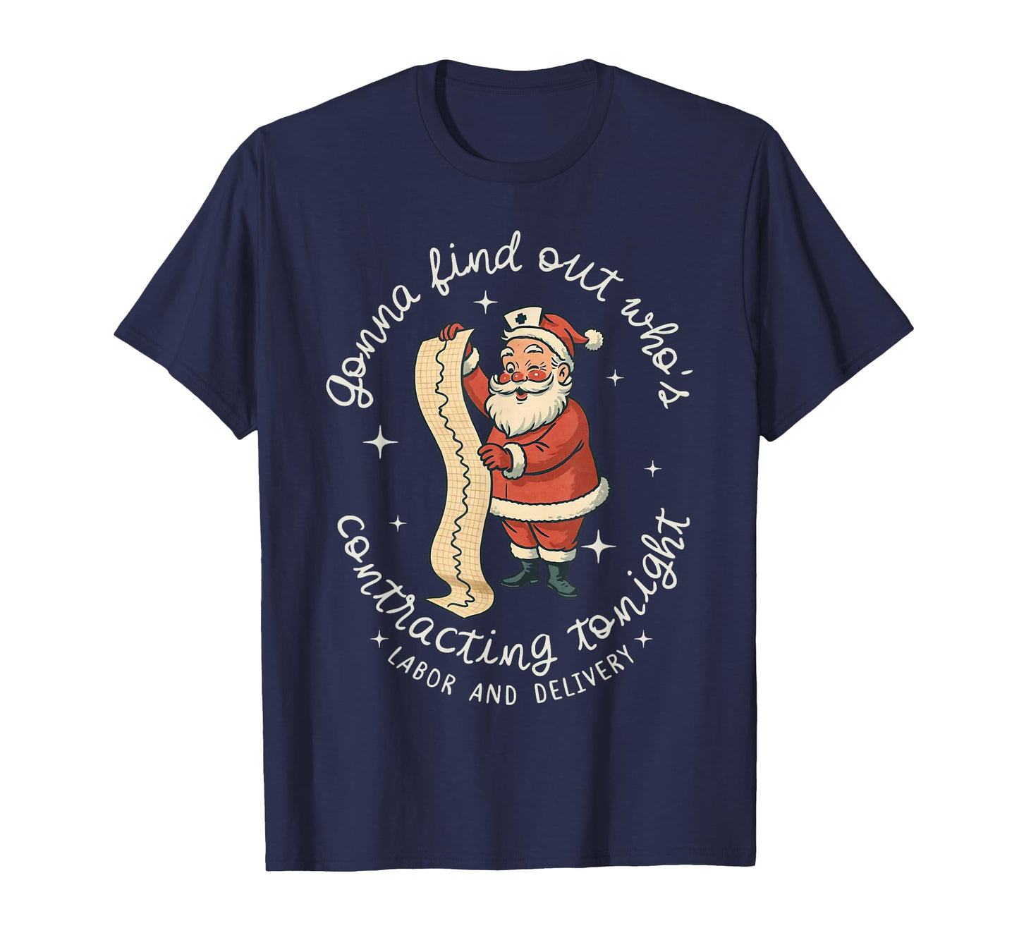Funny Santa Gonna Find Out Who's is Contracting Tonight L&D T-Shirt