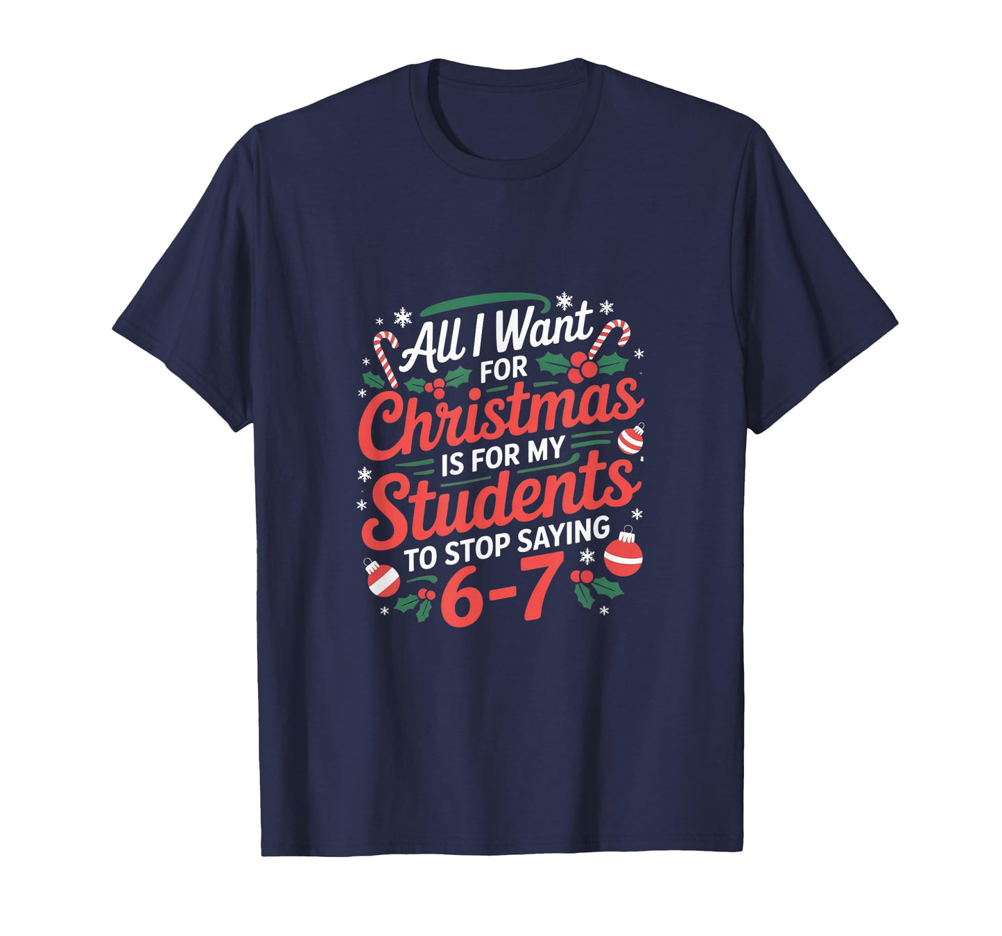 Teacher 6-7 Six Seven I Want My Students to Stop Saying 67 T-Shirt